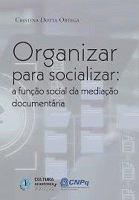 Capa: Organizar para socializar: a funcao social da mediacao documentaria